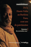 De la Haute-Volta au Burkina Faso, cent ans de patrimoine 